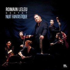 ROMAIN LELEU SEXTET-NUIT FANTASTIQUE (CD)