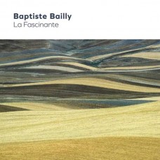 BAPTISTE BAILLY-LA FASCINANTE (CD)