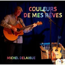 MICHEL MICHEL DELAIGUE-COULEURS DE MES REVES (CD)