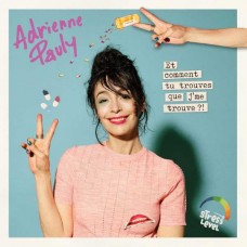 ADRIENNE PAULY-ET COMMENT TU TROUVES QUE JE ME TRO (CD)