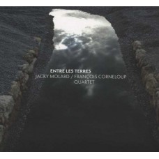 JACKY MOLARD & FRANCOIS CORNELOUP QUARTET-ENTRE LES TERRES (CD)