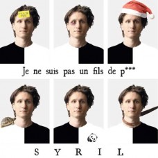 SYRIL-JE NE SUIS PAS UN FILS DE P*** (CD)