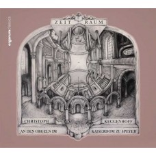 CHRISTOPH KEGGENHOFF & SONJA HAUB-ZEIT RAUM - AN DEN ORGELN IM KAISERDOM ZU SPEYER (CD)