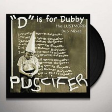 PUSCIFER-D IS FOR DUBBY (THE LUSTMORD DUB MIXES) (2LP)