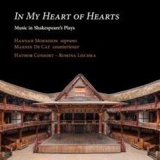 HATHOR CONSORT & ROMINA LISCHKA-IN MY HEART OF HEARTS - MUSIC IN SHAKESPEARE'S PLAYS (CD)