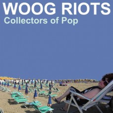 WOOG RIOTS-COLLECTORS OF POP (CD)
