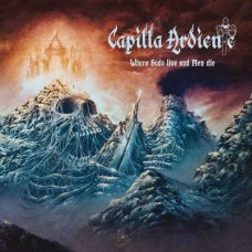 CAPILLA ARDIENTE-WHERE GODS LIVE AND MEN DIE (CD)