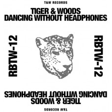 TIGER & WOODS-DANCING WITHOUT HEADPHONE (12")
