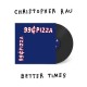 CHRISTOPHER RAU-BETTER TIMES (2-12")