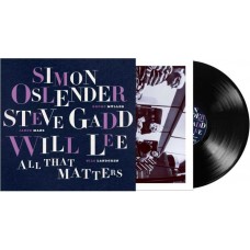 SIMON OSLENDER/STEVE GADD/WILL LEE-ALL THAT MATTERS (LP)