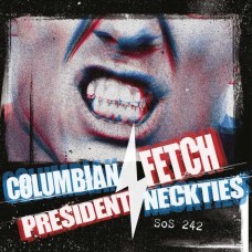 COLUMBIAN NECKTIES & PRESIDENT FETCH-SPLIT (7")