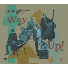 SHAKEDOWN TIM & THE RHYTHM REVUE-WAY UP! (CD)