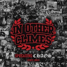 IN OTHER CLIMES-SPREADING CHAOS (SINCE 2004) (2CD)