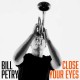 BILL PETRY-CLOSE YOUR EYES (CD)