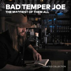 BAD TEMPER JOE-THE MADDEST OF THEM ALL: CURATED COLLECTION (CD)