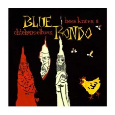 BLUE RONDO-BEES KNEES AND CHICKEN ELBOWS (2CD)