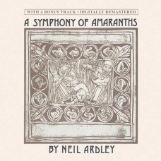 NEIL ARDLEY-A SYMPHONY OF AMARANTHS (CD)