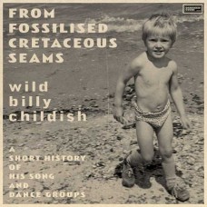 BILLY CHILDISH-FROM FOSSILISED CRETACEOUS SEAMS (2CD)
