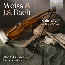 ALBERTO LA ROCCA & CARLO LAZARI-WEISS & J.S. BACH: SUITE SW47 FOR GUITAR & VIOLIN (CD)