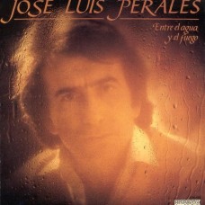 JOSE LUIS PERALES-ENTRE EL AGUA Y EL FUEGO (LP)