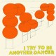 ANOTHER DANCER-I TRY TO BE ANOTHER DANCER (LP)