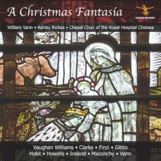 WILLIAM VANN/CHAPEL CHOIR OF THE ROYAL HOSPITAL CHELSEA/JAMIE ANDREWS/ASHLEY RICHES-A CHRISTMAS FANTASIA (CD)