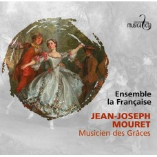 ENSEMBLE LA FRANCAISE-JEAN-JOSEPH MOURET: MUSICIEN DES GRACES (CD)