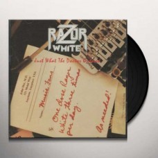 RAZOR WHITE-JUST WHAT THE DOCTOR ORDERED (LP)