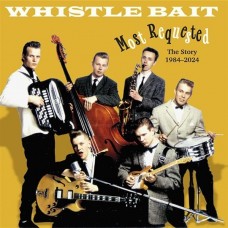 WHISTLE BAIT-MOST REQUESTED - THE STORY 1984-2020 (CD)