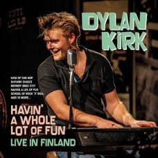 KIRK DYLAN-HAVIN' A WHOLE LOT OF FUN - LIVE IN FINLAND (LP)