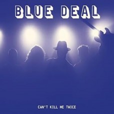 BLUE DEAL-CAN'T KILL ME TWICE (CD)