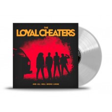 LOYAL CHEATERS-AND ALL HELL BROKE LOOSE -COLOURED- (LP)