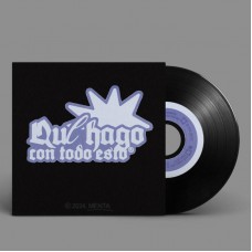 MENTA-QUE HAGO CON TODO ESTO (7")