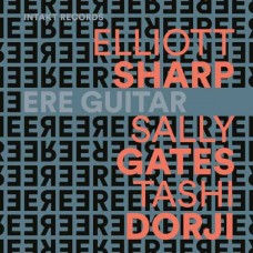 ELLIOTT SHARP/SALLY GATES/TASHI DORJI-ERE GUITAR (CD)