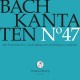 CHOIR & ORCHESTRA OF THE J.S. BACH FOUNDATION-BACH KANTATEN NO. 47 (CD)