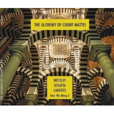 GEOFF WESTLEY/ROBY LAKATOS/NICOLA SEGATTA-THE ALCHEMY OF COUNT MATTEI (CD)