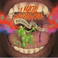I HATE MY VILLAGE-NEVERMIND THE TEMPO (CD)