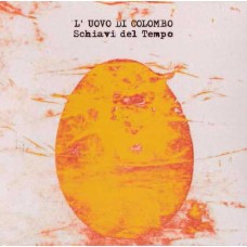 L'UOVO DI COLOMBO-SCHIAVI DEL TEMPO (NEW EDITION) (CD)