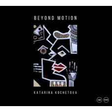 KATARINA KOCHETOVA-BEYOND MOTION (CD)