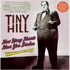 TINY HILL-HOW MANY HEARTS HAVE YOU BROKEN (2CD)