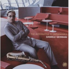 DANIELE GERMANI-THE ALTERNATIVE IS UNTHINKABLE (CD)