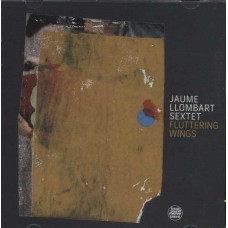 JAUME LLOMBART SEXTET-FLUTTERING WINGS (CD)