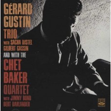 GERARD GUSTIN TRIO & CHET BAKER QUARTET-GERARD GUSTIN TRIO AND WITH THE CHET BAKER QUARTET (CD)