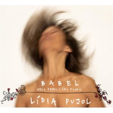 LIDIA PUJOL-BABEL: DELS FEMS I LES FLORS (CD)