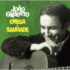 JOAO GILBERTO-CHEGA DE SAUDADE (CD)