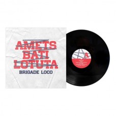 BRIGADE LOCO-AMETS BATI LOTUTA (LP)