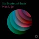 MAX LILJA-SIX SHADES OF BACH (CD)