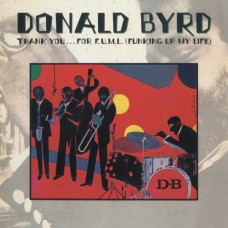 DONALD BYRD-THANK YOU ..FOR F.U.M.L (FUNKING UP MY LIFE) (CD)