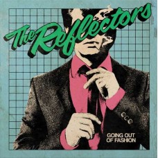 REFLECTORS-GOING OUT OF FASHION (LP)