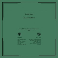 FERRO SOLO-ALMOST MINE (PT.3): THE FERNANDO CHRONICLES (CD)